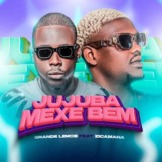 Grande Lemos & Zicamana Jujuba Mexe Bem