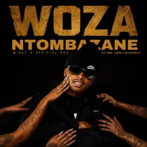 Mid9t & Officixl Rsa – Woza Ntombazane (feat. Boips, Zan’ten & TDK Macassette)