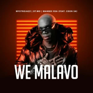 Mystrojazz, DT.Mo & Manbee RSA – We Malavo (feat. Coon SA)