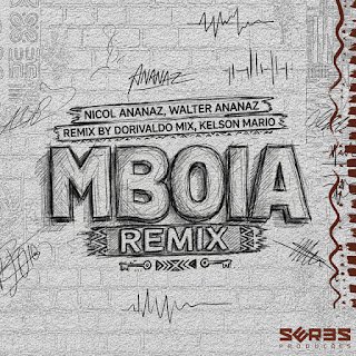 Nicol Ananaz & Walter Ananaz Mboia (DJ Dorivaldo Mix & Kelson Mario Remix)