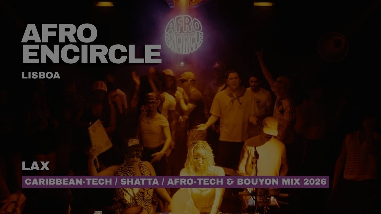 Afro Encircle | Lisboa | Caribbean-tech, Shatta, Afro-Tech & Bouyon MIX 2026 | Lax