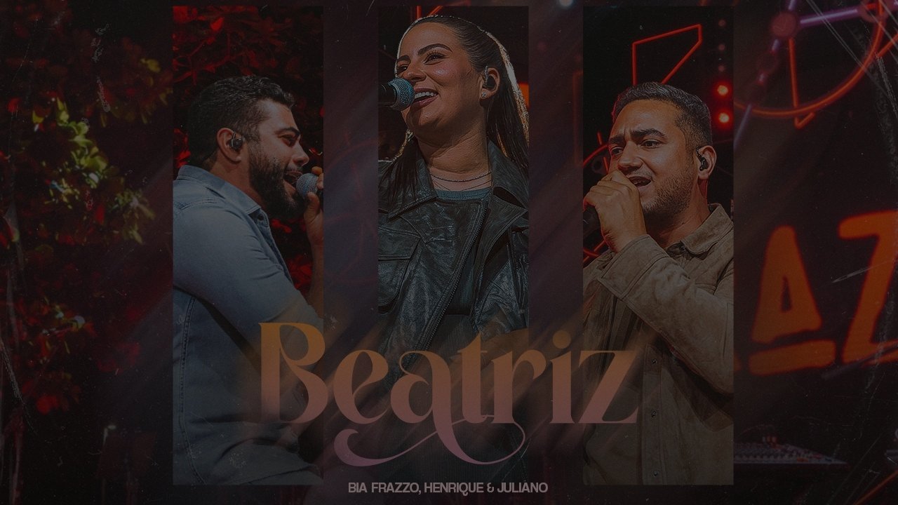 Bia Frazzo, Henrique e Juliano - Beatriz (DVD NO TEMPO CERTO)