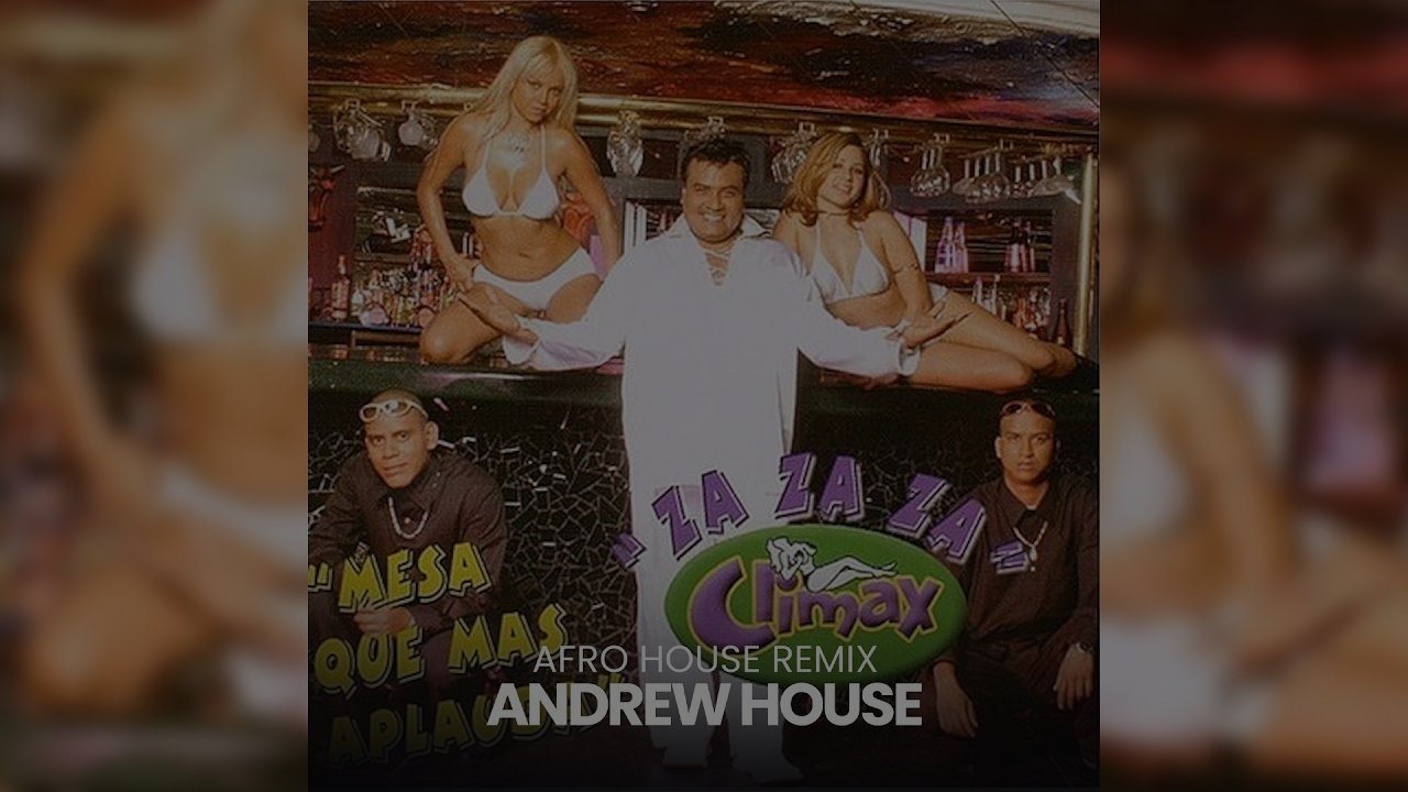Climax X Andrew House - El Za Za Za (Mesa Que Más Aplauda) (Afro House Remix)