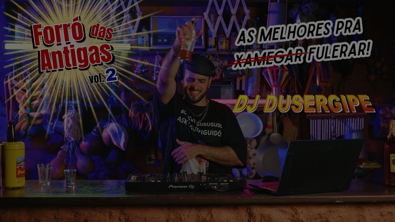 DJ DUSERGIPE - Forró das Antigas Vol. 02