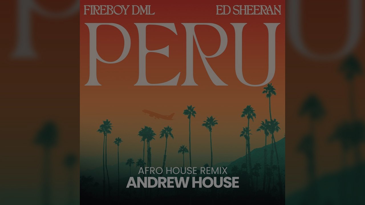 Fireboy DML & Ed Sheeran X Andrew House - Peru (Afro House Remix)