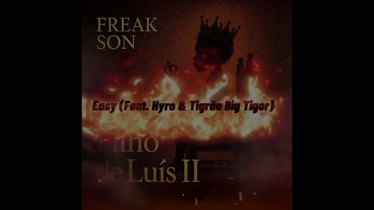 Freak Son - Easy (feat. Hyro & Tigrão Big Tiger)