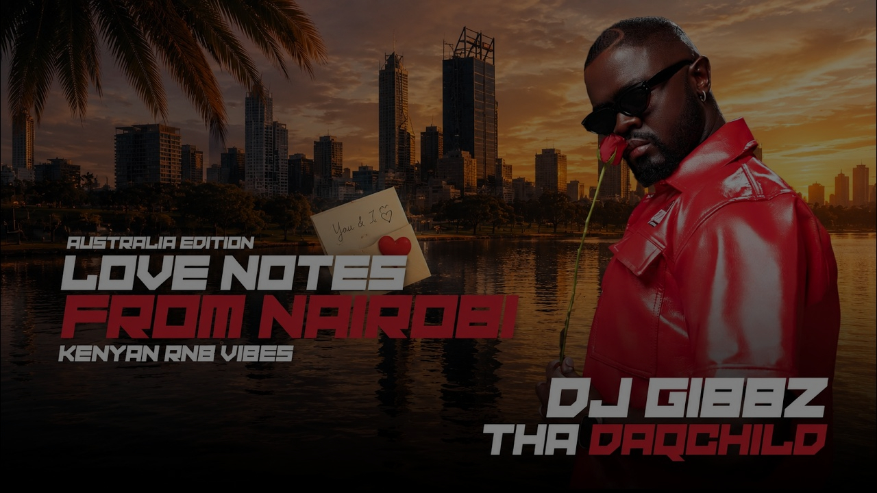 Gibbz thaDaqchild - The Kenyan Love Notes | Best Of Kenyan R&B