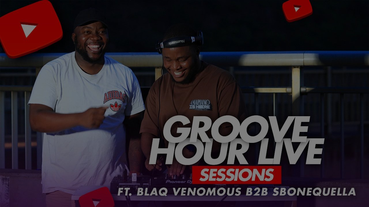 Groove Hour Live Sessions Feat. Blaq Venomous B2B Sbonequella Mix Jozini S01 - Ep 06