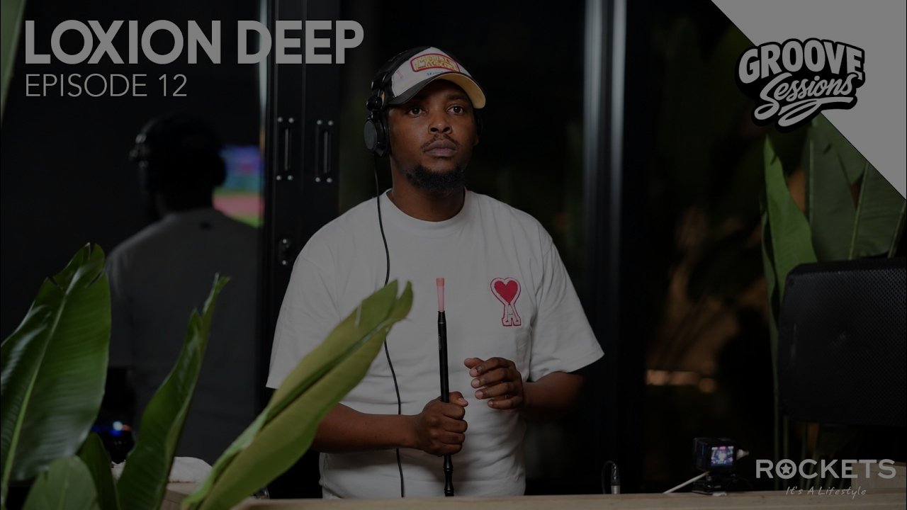 Groove Sessions EP.12 Loxion Deep | Brought To You By Rockets