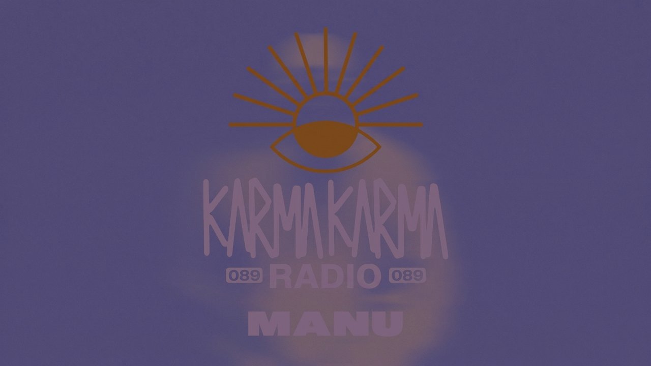 Karma Karma Radio 089 - MANU Guest Mix