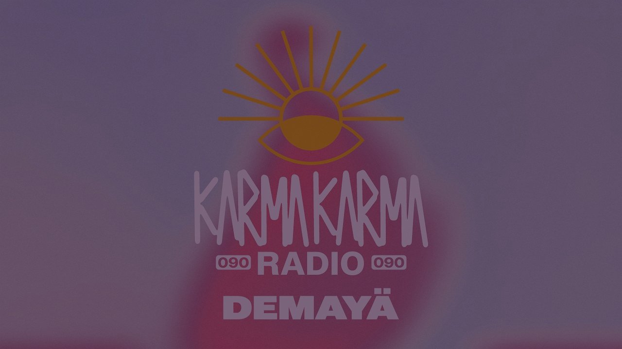 Karma Karma Radio 090 - Demayä Guest Mix