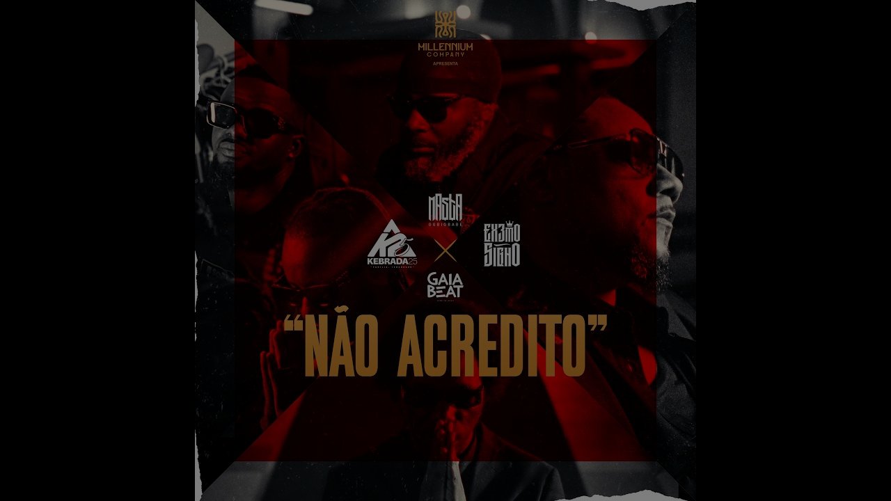 Kebrada 25 - Não Acredito (feat. Gaia Beat, Masta Ogbigbabe & Extremo Signo)