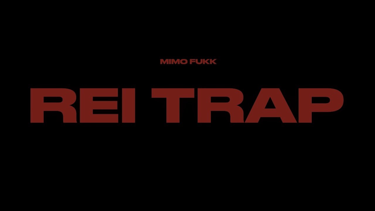 MimoFukk - REI TRAP