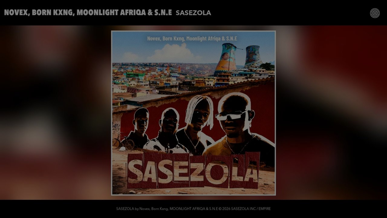 Novex, Born Kxng, MOONLIGHT AFRIQA & S.N.E - SASEZOLA