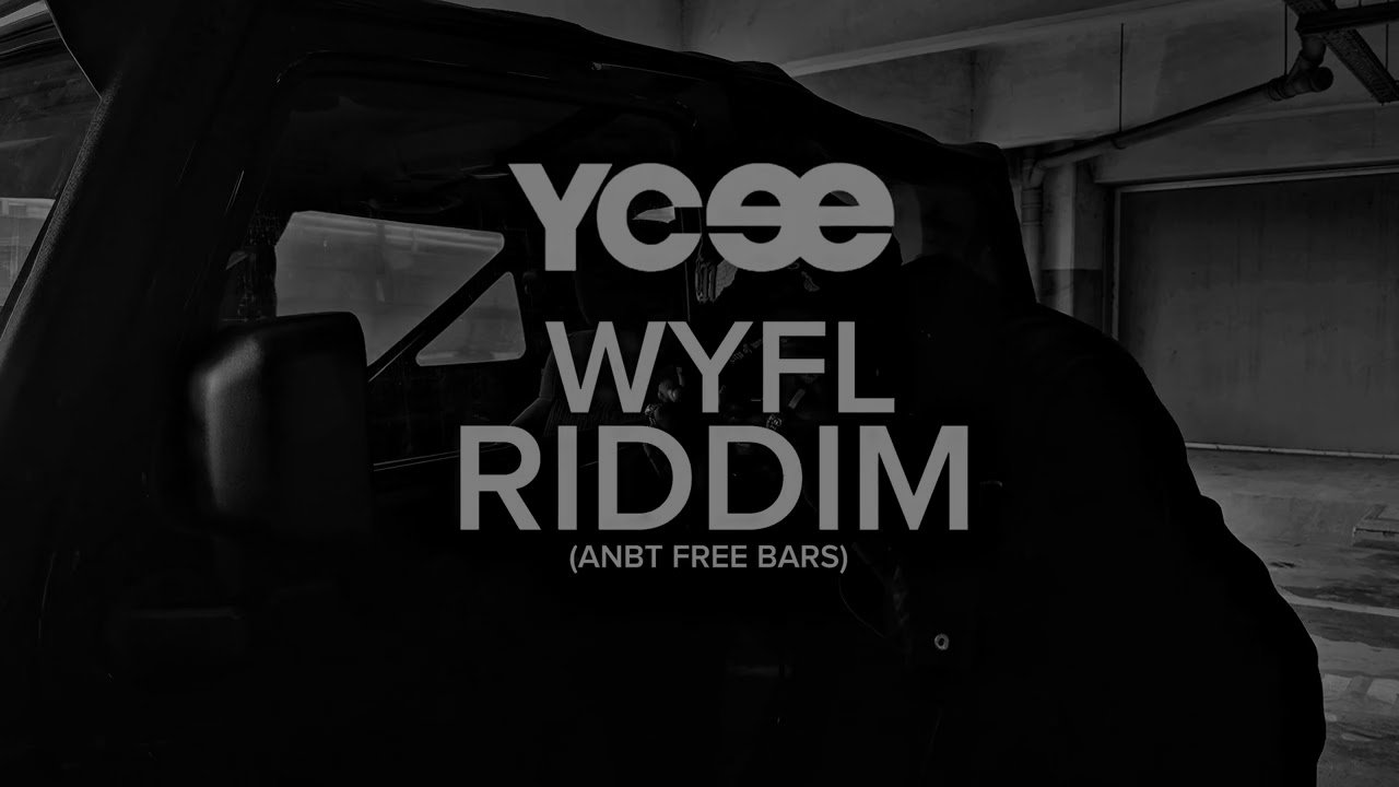 YCee - WYFL RIDDIM (ANBT Free Bars)