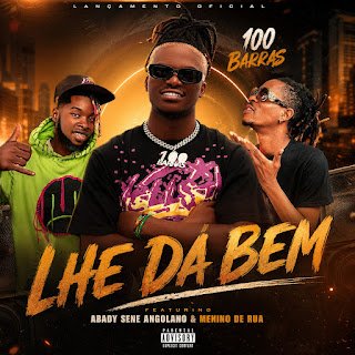 100 Barras feat. Menino De Rua & Abady Sene Angolano Lhe Dá Bem