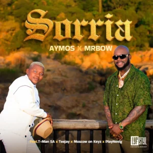 Aymos & Mr Bow – Sorria (feat. T Man SA, Tee Jay, Moscow on Keyz & Playnevig)