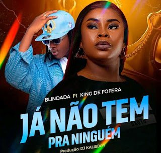 Blindada Já Não Tem Pra Ninguém (feat. King Defofera & DJ Kalisboy)
