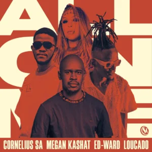 Cornelius SA, Megan Kashat, Loucado – All On Me (Ed Ward Remix)