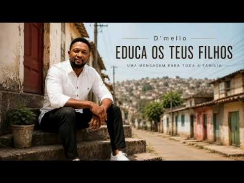 D'Mello EDUCA OS TEUS FILHOS
