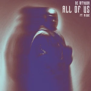 De Mthuda – All Of Us (feat. M.Que)