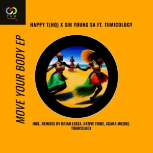 Happy T(HQ) & Sir Young SA – Move Your Body (Remix) EP