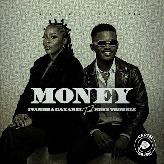 Ivandra Caxarel & John Trouble Money