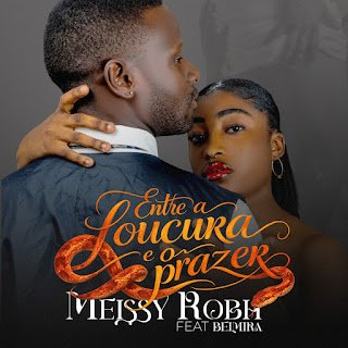 Meissy Robh & Belmira Entre A Loucura E O Prazer