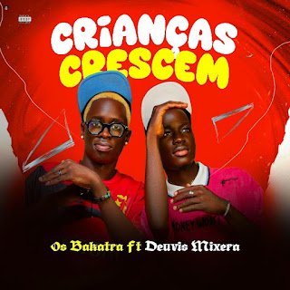 Os Bakatra & Deuvis Mixera Crianças Crescem