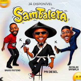 Pai Diesel, Ronaldo Sambala, Bruno Mistério feat. Dj Maike & Dj Balang Sambaleta