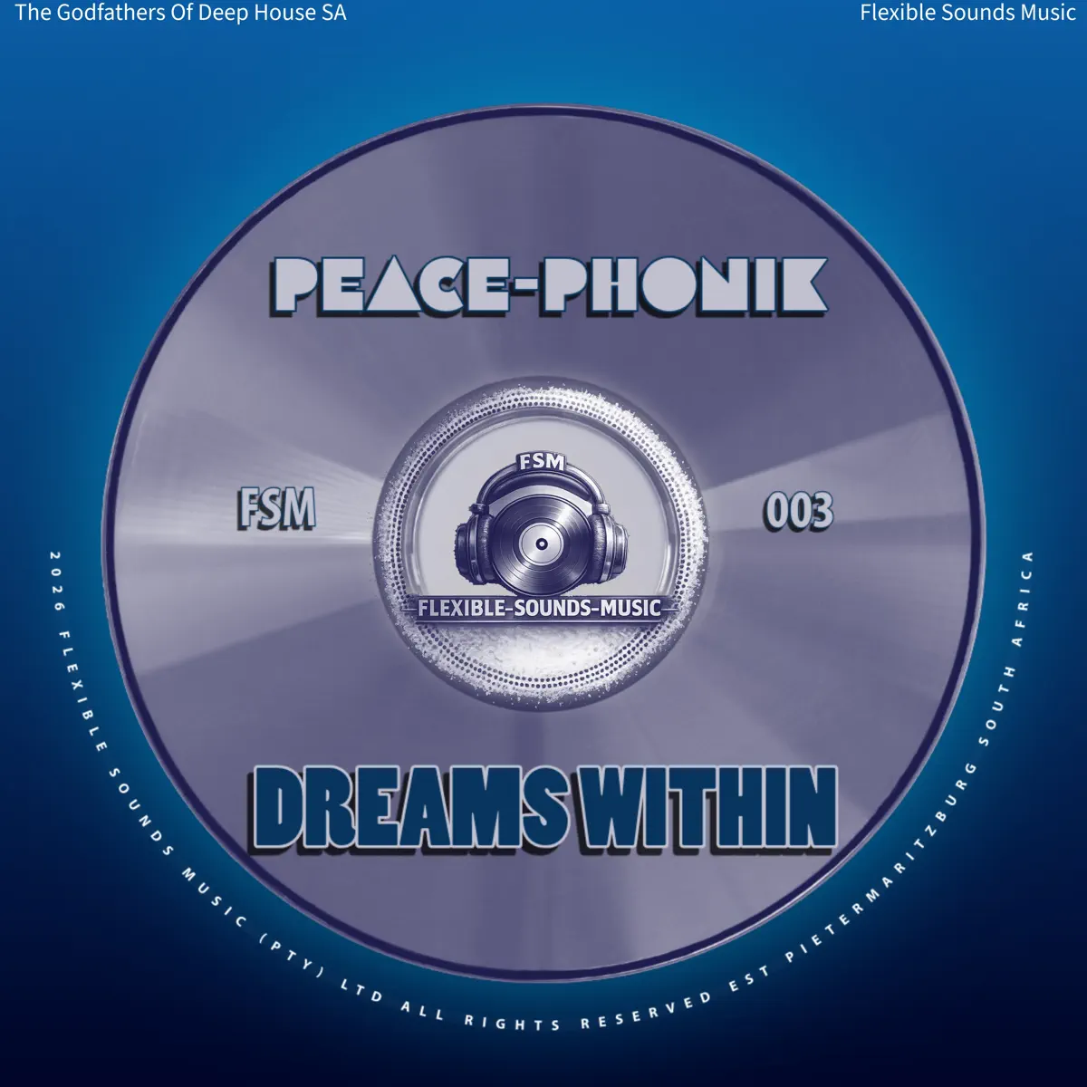 Peace Phonik, The Godfathers Of Deep House SA, Flexible Sounds Music – Dreams Within (EP)
