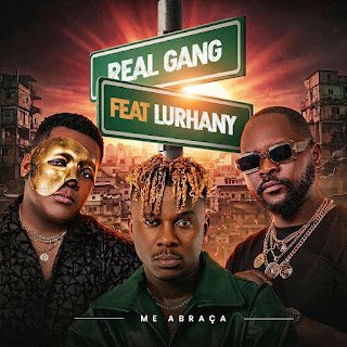 Real Gang & Lurhany Me Abraça