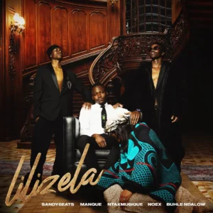 Sandy6eats, ManQue & Ntaxmu6iQue – Lilizela (feat. Noex & Buhle Ndalow)