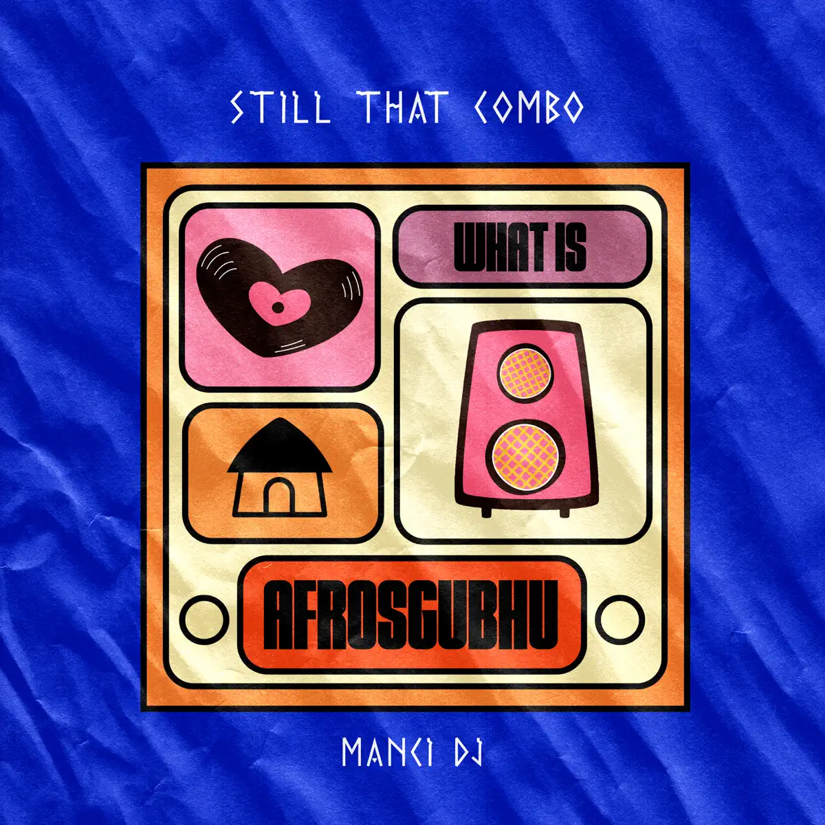 Still That Combo & Manci DJ – What Is AfroSgubhu