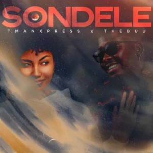 Tman Xpress – Sondele (feat. The Buu)