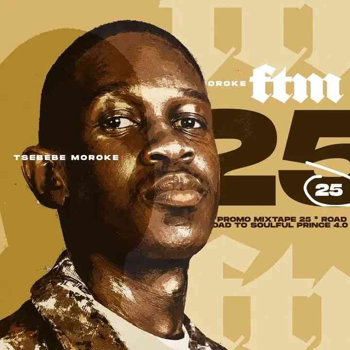 Tsebebe Moroke – For The Matured Promo Mixtape (100% Production Mix 25)