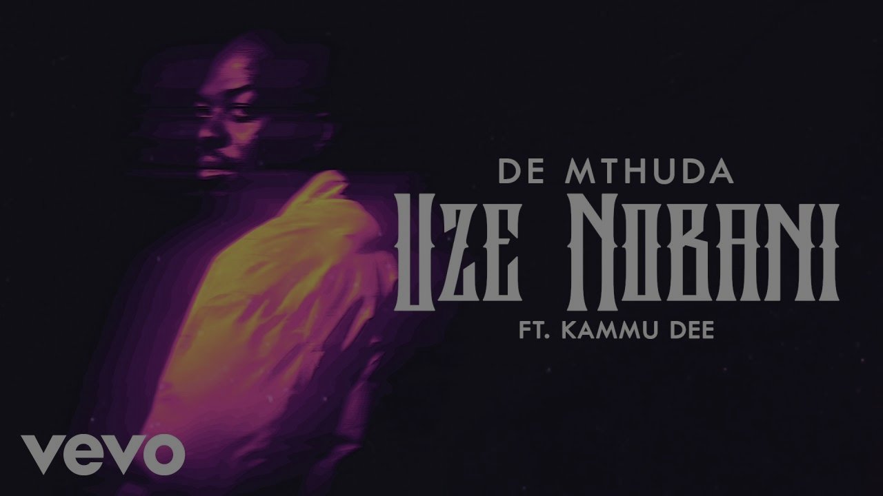 De Mthuda - Uze Nobani (feat. Kammu Dee)