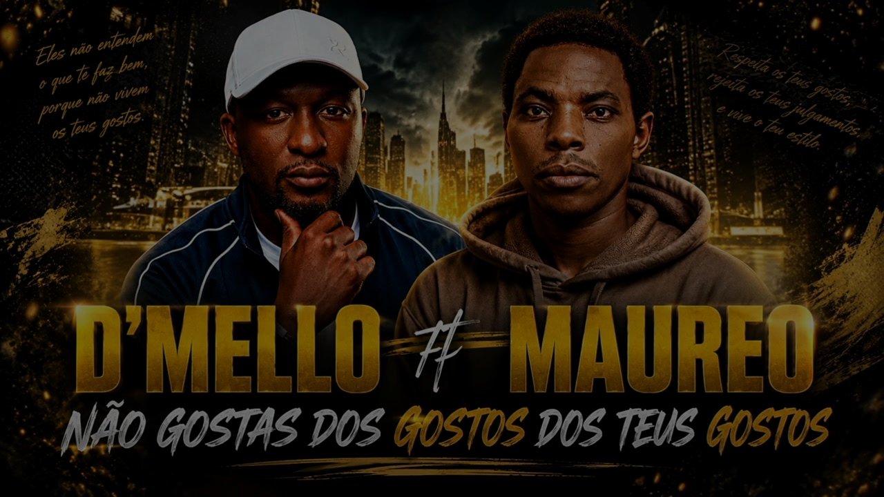 D'Mello & Maureo - NÃO GOSTAS DOS GOSTOS DOS TEUS GOSTOS