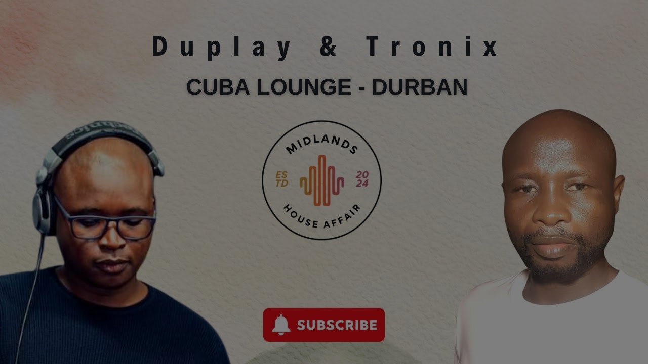 Duplay & Tronix The Chef | Midlands House Affair | Cuba Lounge | Durban