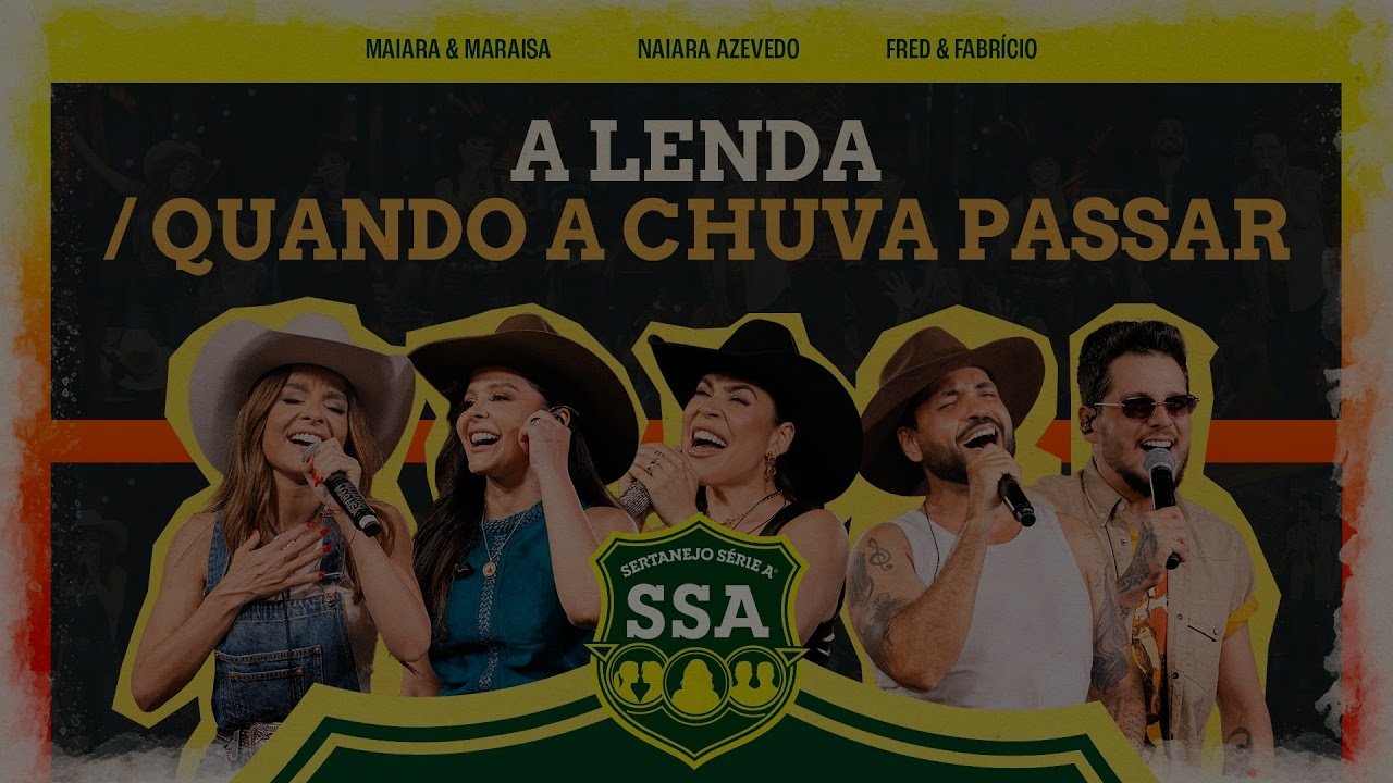 Maiara & Maraisa, Naiara, Fred & Fabricio - A LENDA / QUANDO A CHUVA PASSAR [ SERTANEJO SÉRIE A ]
