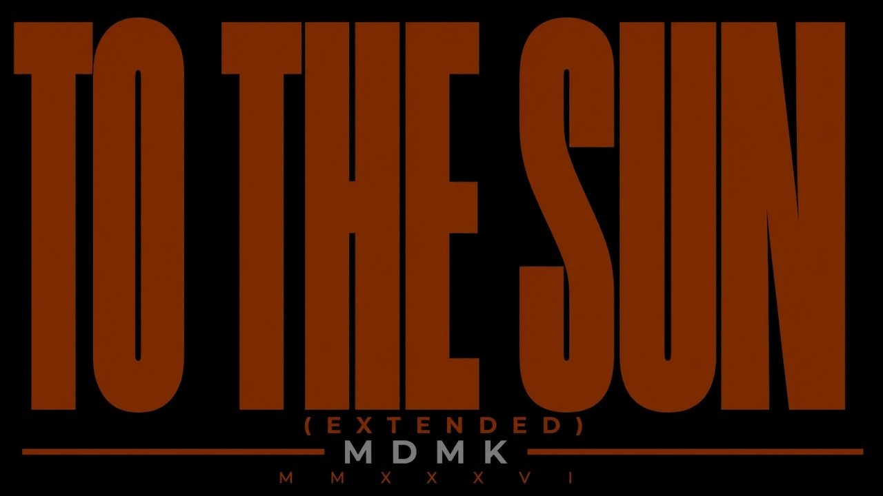 MDMK - TO THE SUN (Extended Mix)