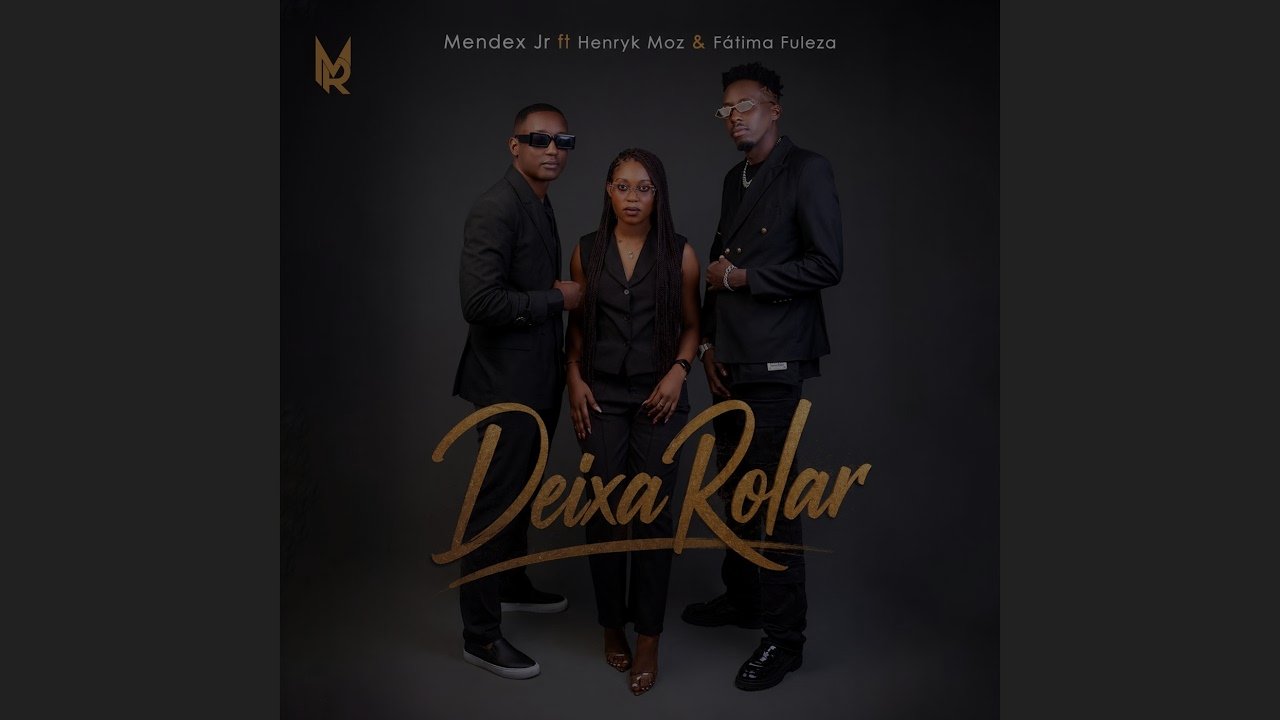 Mendex Jr, Henryk Moz & Fátima Fuleza - Deixa Rolar