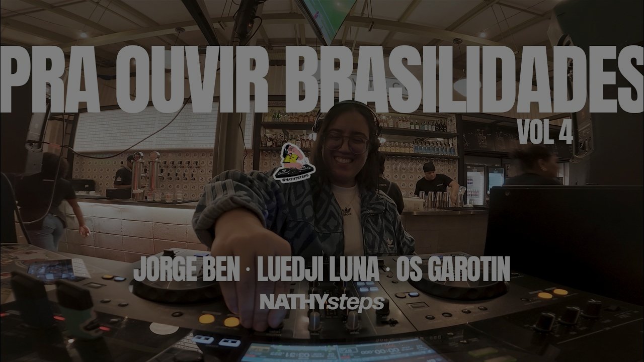 NATHYsteps | Pra Ouvir Brasilidades - Jorge Ben, Luedji Luna, Os Garotin