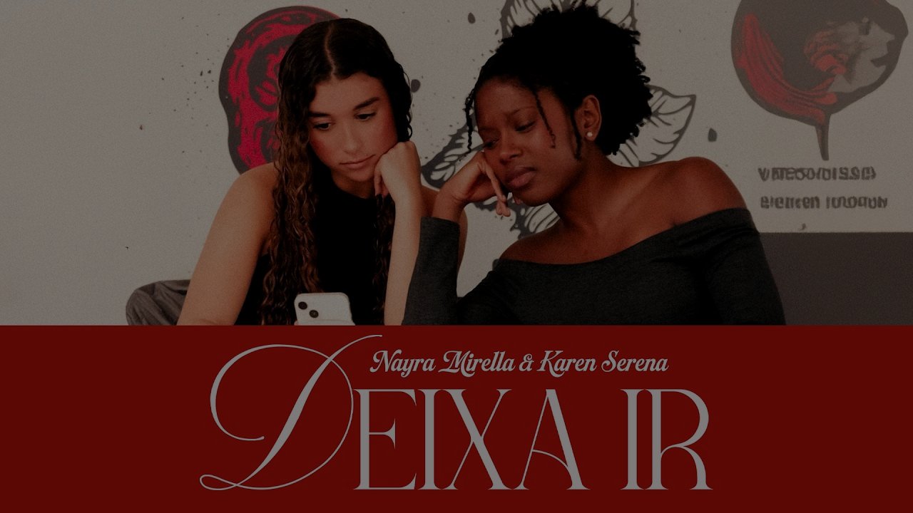 Nayra Mirella & Karen Serena - Deixa Ir