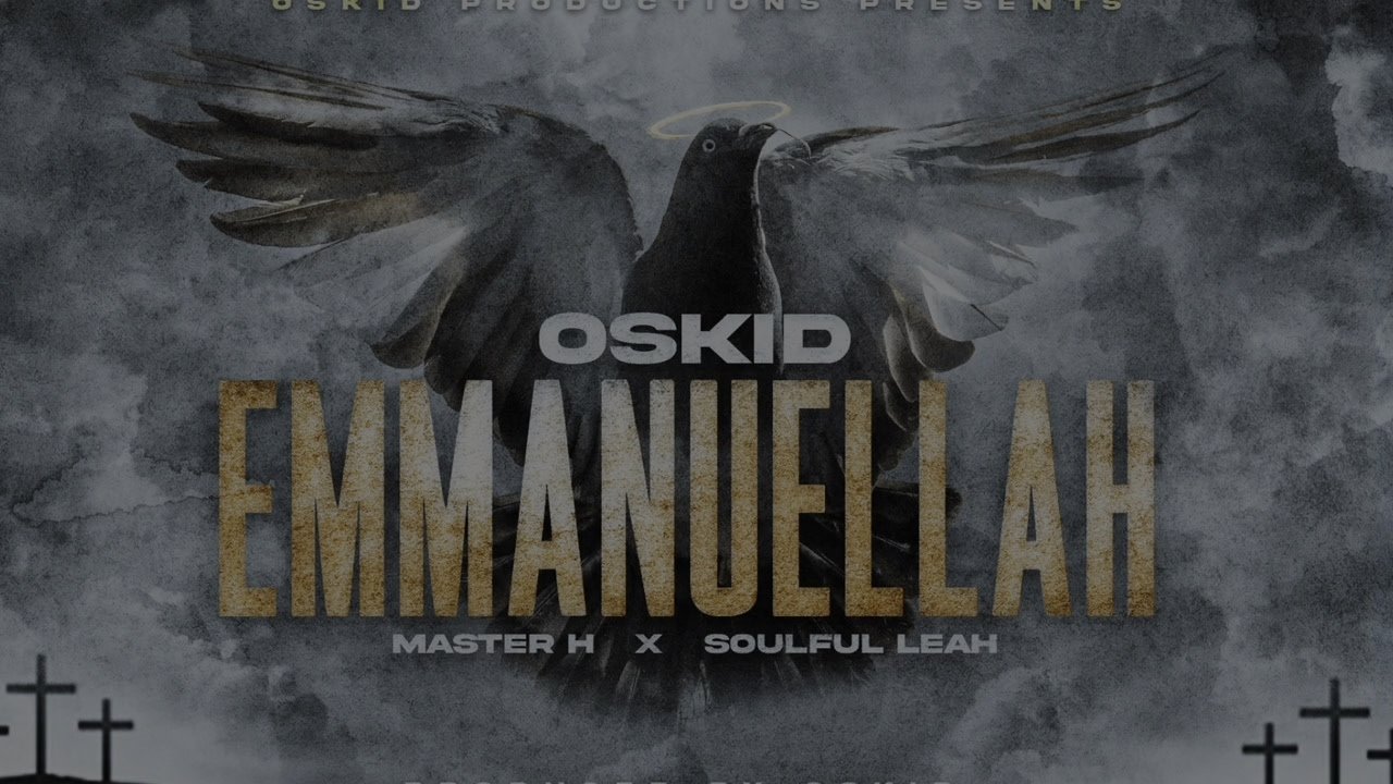 Oskid x Master H x Soulful Leah - Emmanuellah