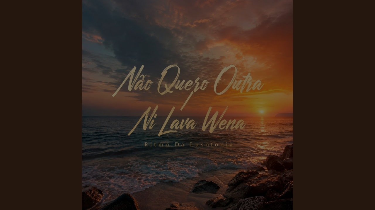 Ritmo Da Lusofonia - Não Quero Outra / Ni Lava Wena
