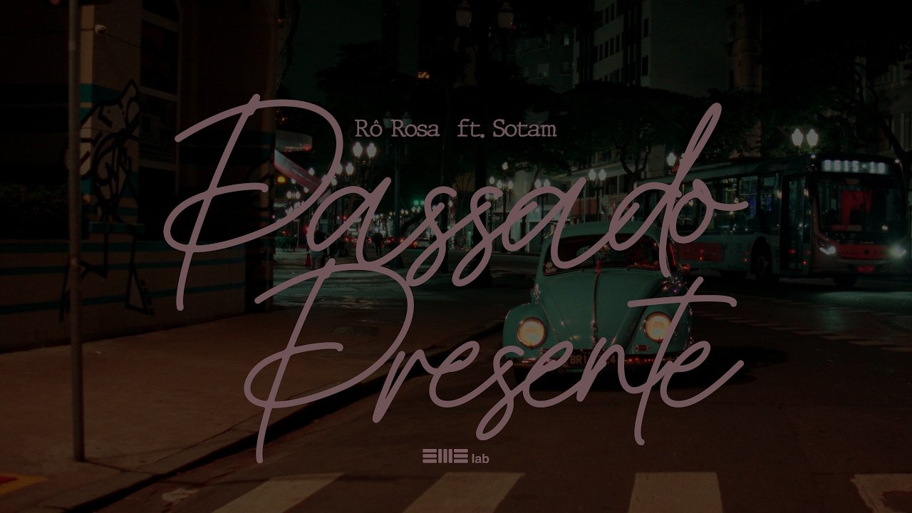 Rô Rosa - Passado Presente (feat. Sotam)