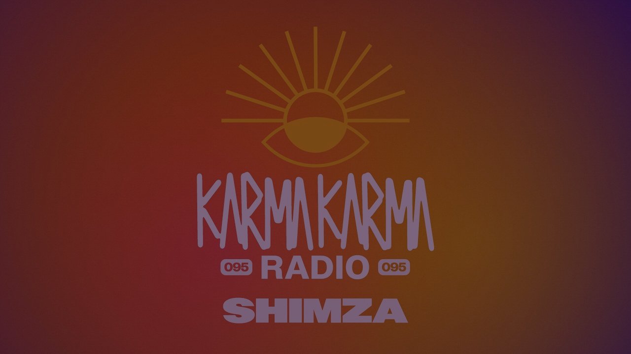 Shimza - Karma Karma Radio 095