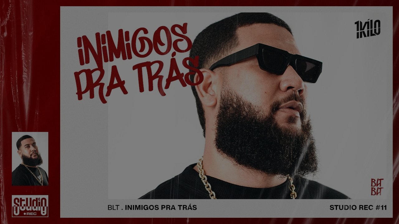 Studio Rec #11 - Inimigos Pra Trás (BLT)