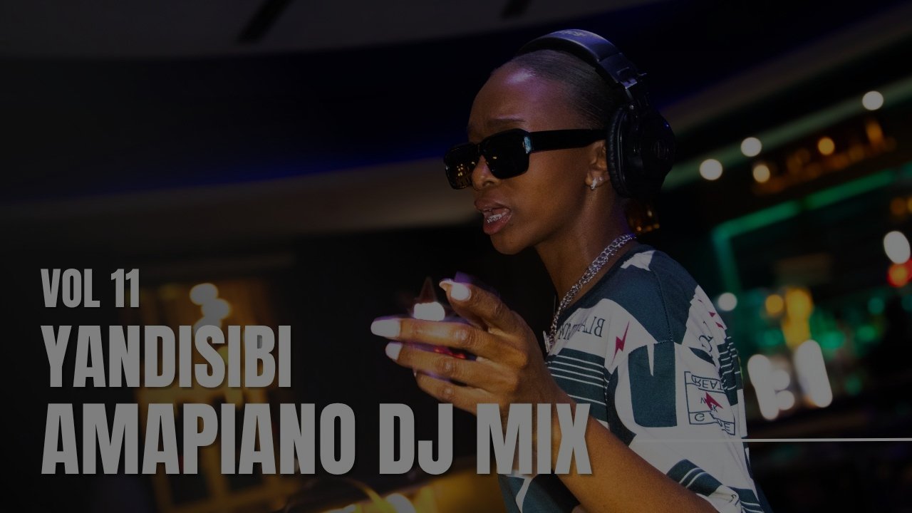 YandiSibi - Dance Amapiano Mix Vol 11